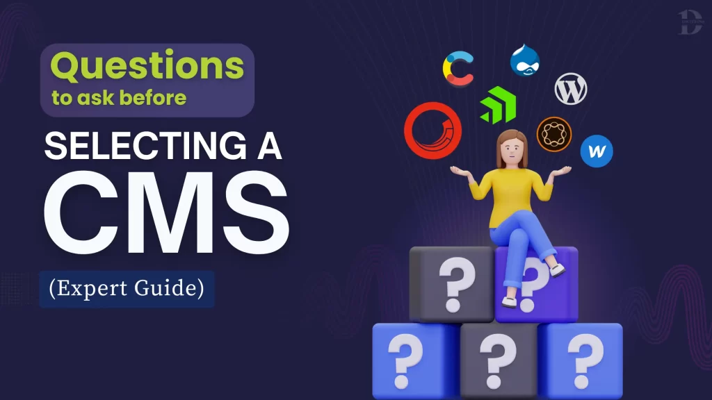 10 Questions to Ask Before Selecting a CMS 10 Questions to Ask Before Selecting a CMS