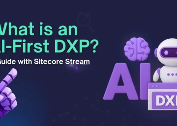 AI-First-DXP-How-Sitecore-Stream-Is-Shaping-the-Next-Generation-of-Digital-Experiences